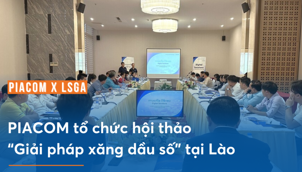 Hội thảo Giải pháp xăng dầu số PIACOM tại Lào
